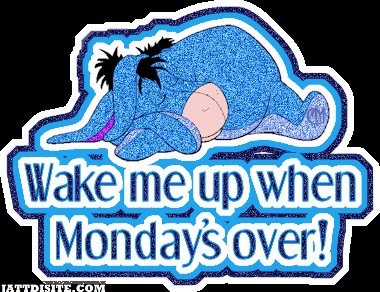 Wake Me Up When Monday Over