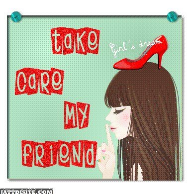 Take Care My Dear  Friend