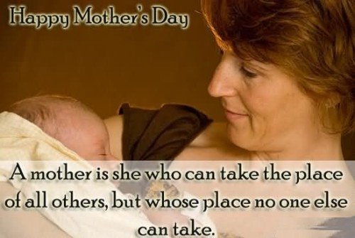 A Mother Is She Who Can Take The Place Of All Others But Whose Place No