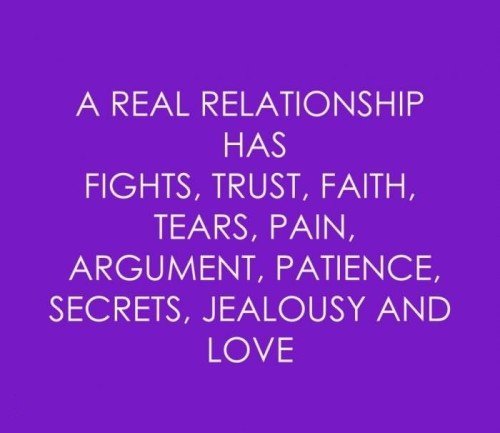 A Real Relationship Has Fights Trust Faith Tears Pain Argument Patience Secrets Jealousy And Love