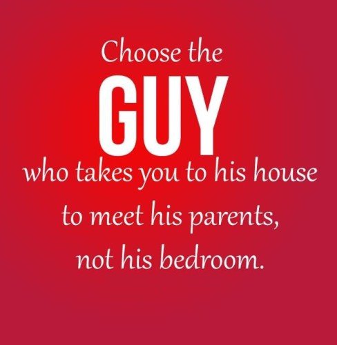 Choose The Guy Who Takes You To His House To Meet His Parents Not His Bedroom (2)