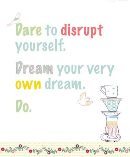 Dare To Disrupt Yourself
