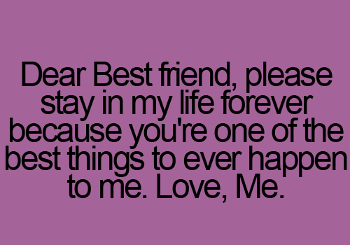 Dear Best Freind Please Stay In My Life Forever