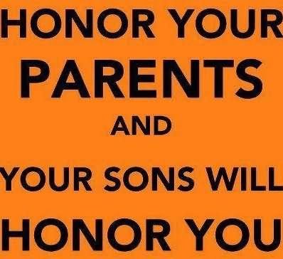 Honor Your Parents And Your Sons Will Honor You