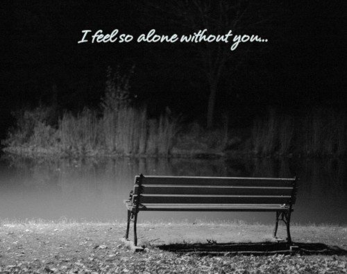 I Also Feel So alone Sad Love Quote