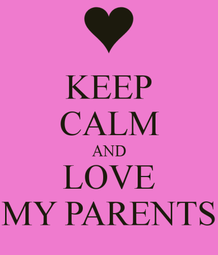 Keep Calm And Love My Parents