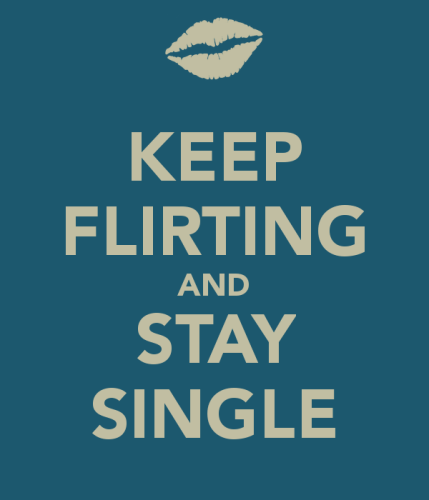 Keep Flirting Stay Single