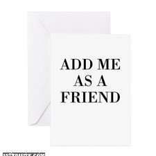 Add Me As A Friend Greeting Card