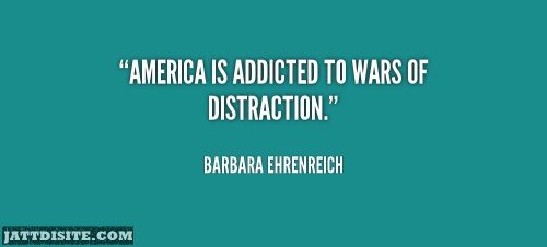 America Is Addicted To Wars Of Distraction