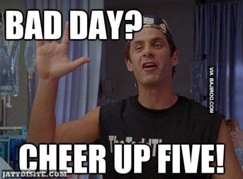 Bad Day Cheer Up Five