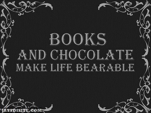 Books And Chocolate Make Life Bearable
