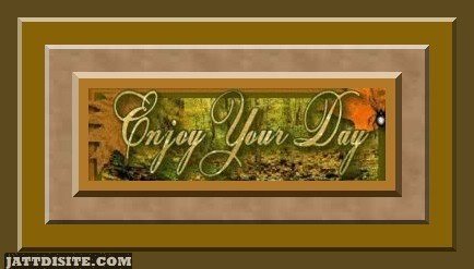 Enjoy your day graphic