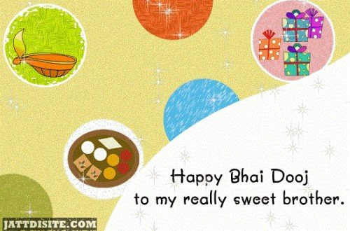 Happy Bhai Dooj To My Really Sweet Brother