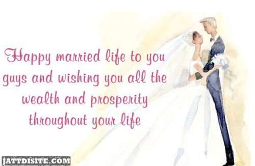 Happy Married Life To You Guys And Wishing You All The Wealth And Prosperity Throughout Your Life - Anniversary Quote