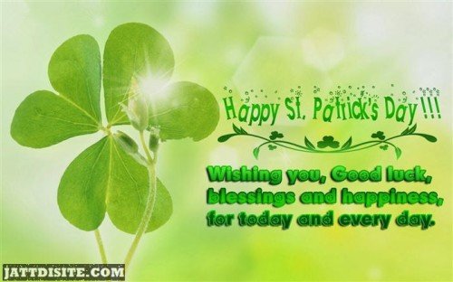 Happy St. Patricks Day Wishing You, Good Luck, Blessings And Happiness For Today And Every Day