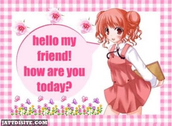 hello-my-friend-how-are-you-today-girl-graphic-jattdisite