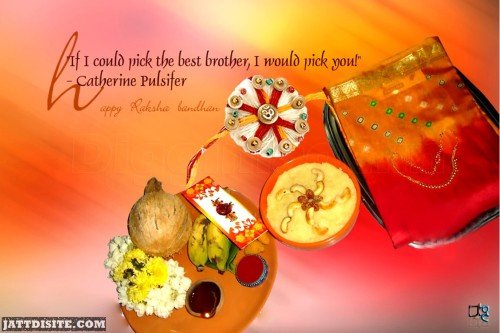 If I Could Pick The Best Brother, I Would Pick You - Happy Raksha Bandhan