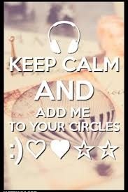 Keep Calm And Add Me To Your Circles