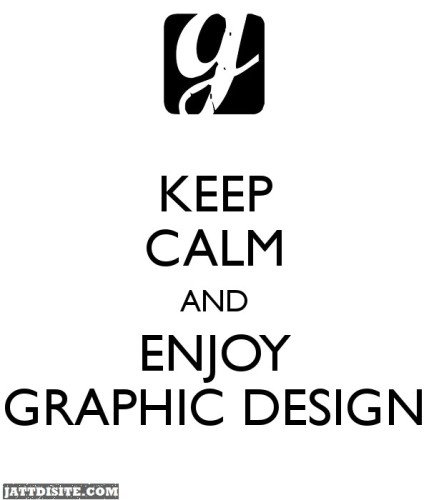 Keep Calm And Enjoy Graphic Design