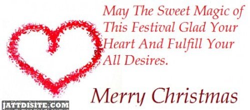 May The Sweet Magic Of This Festival Glad Your Heart And Fulfill Your All Desires Merry Christmas