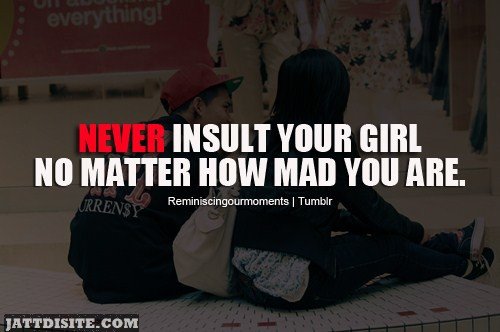 Never Insult Your Girl No Matter How Mad You Are