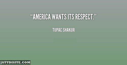 America Wants Its Respect