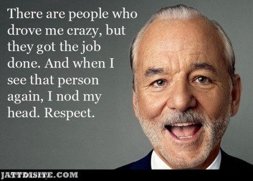 Bill Muray Respect Quotes