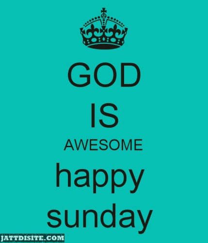 God Is awesom Happy Sunday