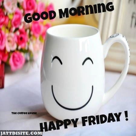Good Morning Happy Friday – JattDiSite.com