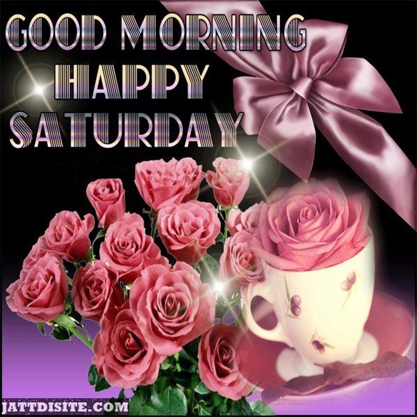 Good Morning Happy Saturday Jattdisite Com