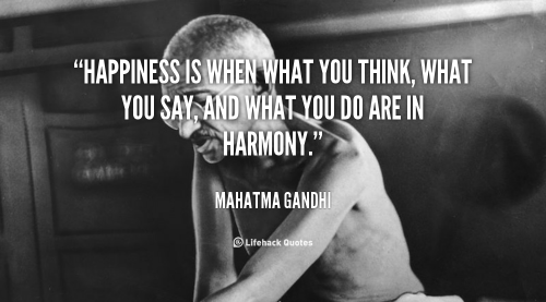 Happiness Is When What You Think What You Say, And What You Do Are In Harmony Happy Gandhi Jayanti