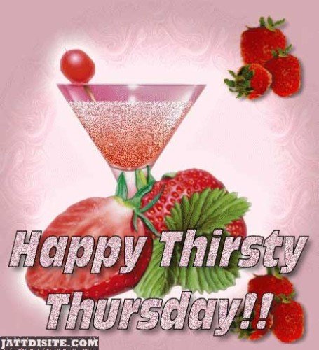 Happy Thirsty Thursday With Drink