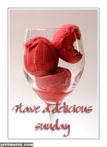 Have A Delicious Sunday