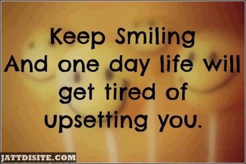 Keep Smile One Day Life Will Get