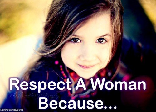 Respect A Woman Becasue
