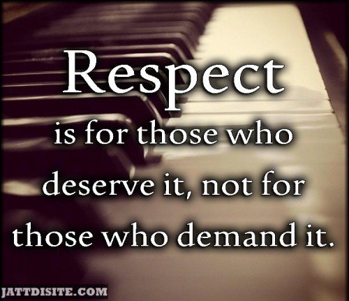 Respect Is For Those Who Deserve It