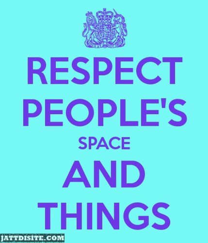 Respect People Space & Things