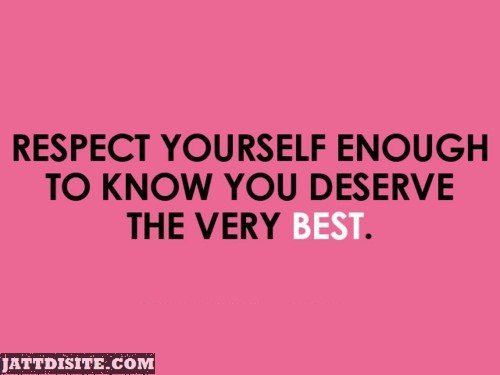 Respect Yourself Enough To Know