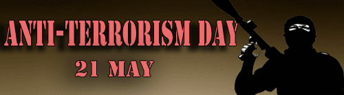 Anti Terrorism Day 21 May