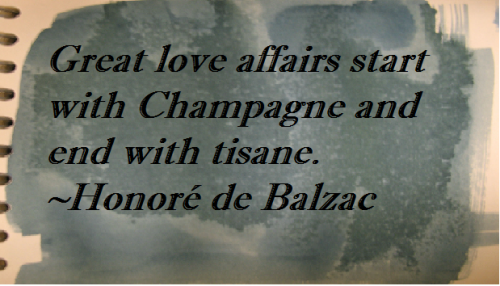 Great love affairs starts with champagne and end with tisane
