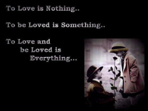 To Love Is Nothing To Be Loved Is Something