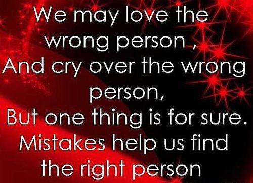 We May Love The Wrong Person, And Cry Over The Wrong Person