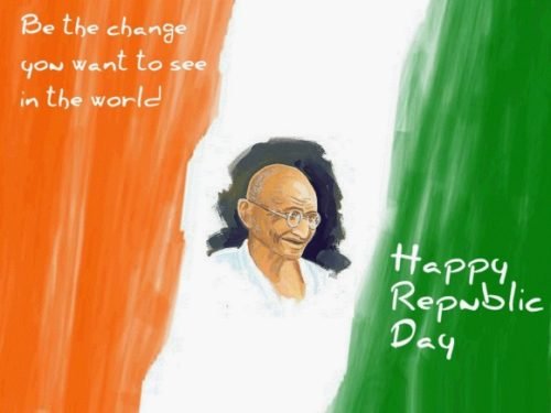 Be The Change You Want To See In The World Happy Republic Day