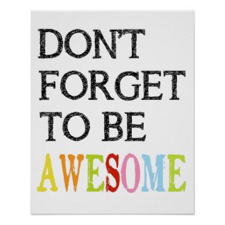 Don't Forget To Be Awesome