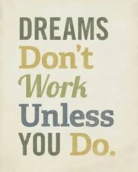 Dreams Don't Work Unless You doi