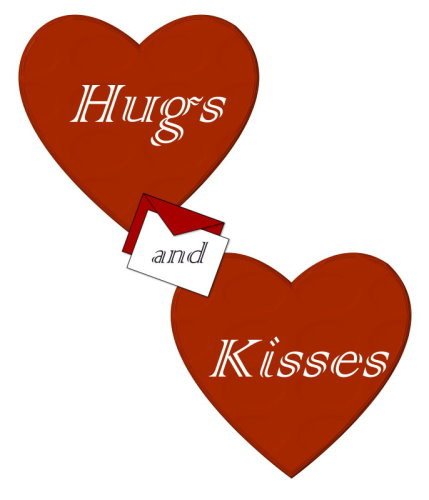 Hugs and kisses for you