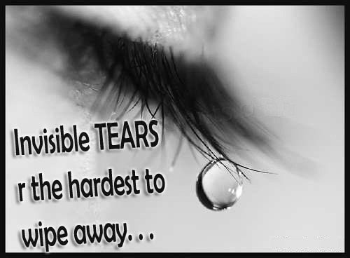 Invisible Tears Are the Hardest To Wipe Away