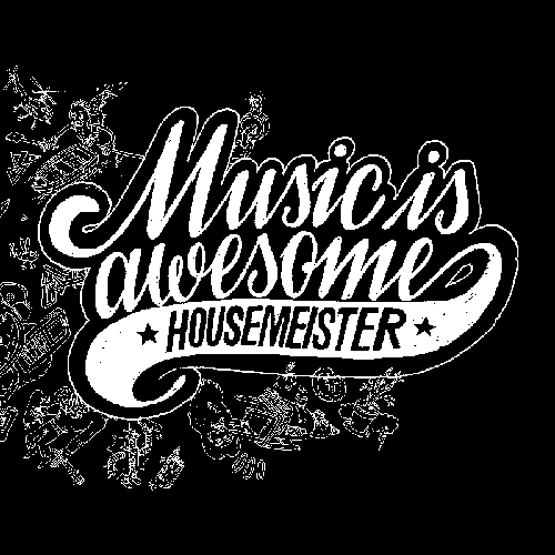 Music is Awesome Housemeister
