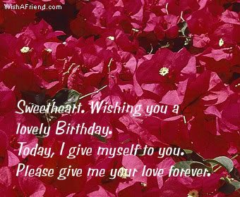 Sweetheart, Wishing You a Lovely Birthday. Today, I Give Myself To You. Please Give Me Your Love Forever