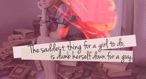 The Saddest Thing For A Girl To Do